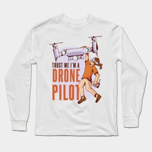 Trust Me Im A Drone Pilot Funny Long Sleeve T-Shirt